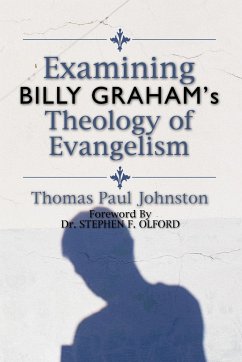 Examining Billy Graham's Theology of Evangelism - Johnston, Thomas P.