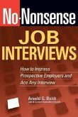 No-Nonsense Job Interviews: How to Impress Prospective Employers and Ace Any Interview