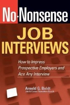 No-Nonsense Job Interviews: How to Impress Prospective Employers and Ace Any Interview - Boldt, Arnold