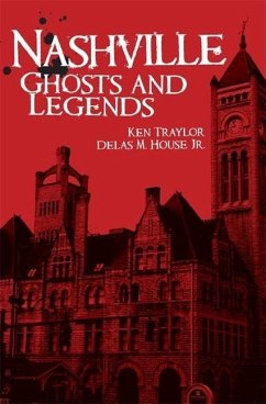 Nashville Ghosts and Legends - Traylor, Ken; House Jr, Delas M.