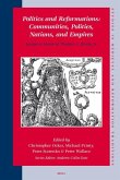 Politics and Reformations: Communities, Polities, Nations, and Empires: Essays in Honor of Thomas A. Brady, Jr.