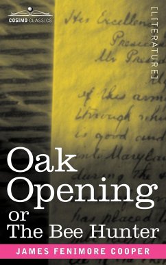 Oak Openings or the Bee Hunter - Cooper, James Fenimore