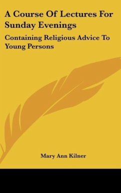A Course Of Lectures For Sunday Evenings - Kilner, Mary Ann