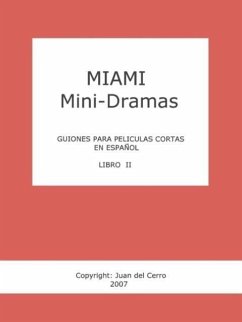 Miami Mini-Dramas, Libro II (Guiones para Peliculas Cortas en Espanol) - del Cerro, Juan