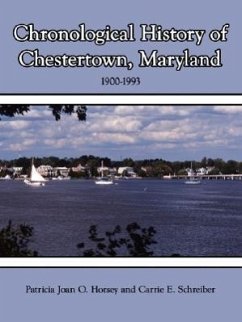 Chronological History of Chestertown, Maryland - Horsey, Patricia Joan O.; Schreiber, Carrie E.