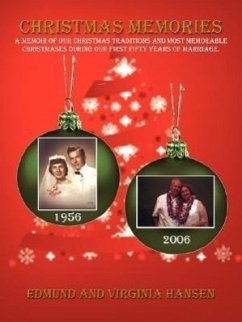 Christmas Memories: A Memoir of our Christmas Traditions and Most Memorable Christmases During our First Fifty Years of Marriage. - Hansen, Edmund; Hansen, Virginia