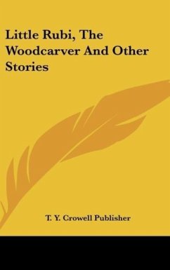 Little Rubi, The Woodcarver And Other Stories - T. Y. Crowell Publisher