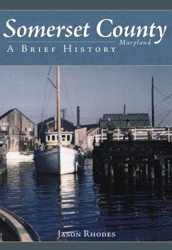 Somerset County, Maryland:: A Brief History - Rhodes, Jason