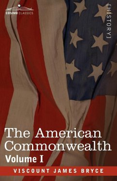 The American Commonwealth - Volume 1 - Bryce, Viscount James