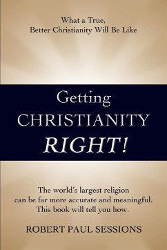 Getting Christianity Right! - Sessions, Robert Paul