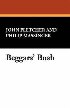 Beggars' Bush - Fletcher, John; Massinger, Philip