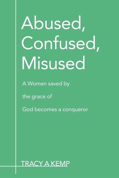 Abused, Confused, Misused - Kemp, Tracy A.
