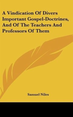 A Vindication Of Divers Important Gospel-Doctrines, And Of The Teachers And Professors Of Them - Niles, Samuel