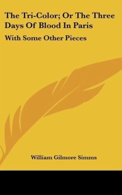 The Tri-Color; Or The Three Days Of Blood In Paris - Simms, William Gilmore