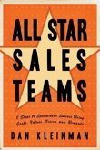 All Star Sales Teams: 8 Steps to Spectacular Success Using Goals, Values, Vision, and Rewards