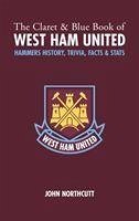 The Claret and Blue Book of West Ham United - Northcutt, John