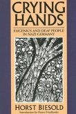 Crying Hands: Eugenics and Deaf People in Nazi Germany