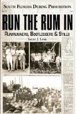Run the Rum in: Rumrunners, Bootleggers & Stills - South Florida During the Prohibition