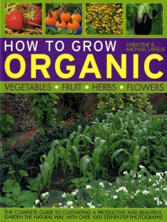 How to Grow Organic Vegetables, Fruit, Herbs and Flowers - Lavelle, Christine