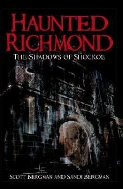 Haunted Richmond: The Shadows of Shockoe - Bergman, Scott; Bergman, Sandi