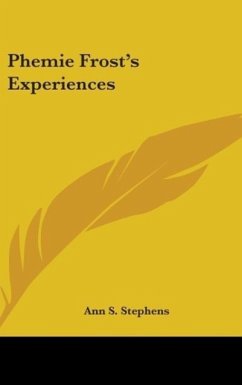 Phemie Frost's Experiences - Stephens, Ann S.