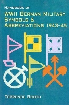 Handbook of WWII German Military Symbols & Abbreviations 1943-45 - Booth, Terrence