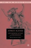 Street Scenes: Late Medieval Acting and Performance