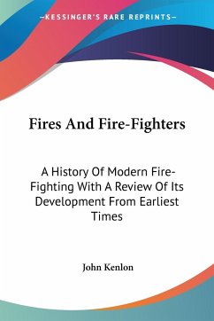 Fires And Fire-Fighters - Kenlon, John