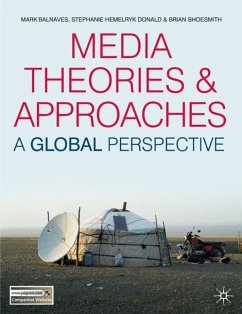 Media Theories and Approaches - Balnaves, Mark;Donald, Stephanie Hemelryk;Shoesmith, Brian