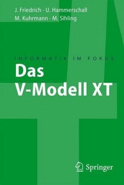 Das V-Modell XT - Friedrich, Jan / Hammerschall, Ulrike / Kuhrmann, Marco / Sihling, Marc