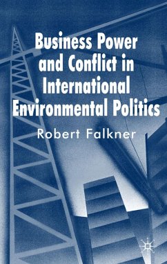 Business Power and Conflict in International Environmental Politics - Falkner, Robert