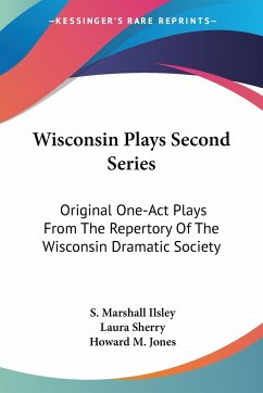 Wisconsin Plays Second Series - Ilsley, S. Marshall; Sherry, Laura; Jones, Howard M.
