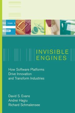 Invisible Engines - Evans, David S.; Hagiu, Andrei (Assistant Professor, Harvard Business School); Schmalensee, Richard