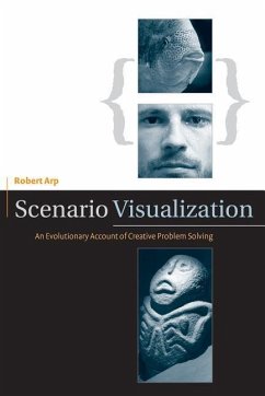 Scenario Visualization: An Evolutionary Account of Creative Problem Solving - Arp, Robert