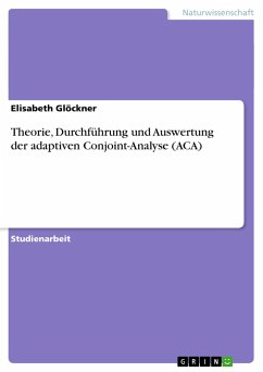 Theorie, Durchführung und Auswertung der adaptiven Conjoint-Analyse (ACA) - Glöckner, Elisabeth