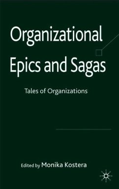 Organizational Epics and Sagas: Tales of Organizations - Kostera, Monika