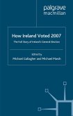 How Ireland Voted 2007: The Full Story of Ireland's General Election