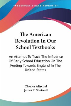 The American Revolution In Our School Textbooks - Altschul, Charles