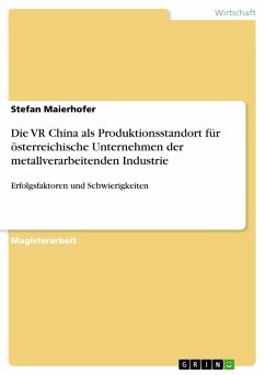 Die VR China als Produktionsstandort für österreichische Unternehmen der metallverarbeitenden Industrie - Maierhofer, Stefan