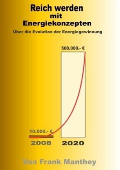 Reich werden mit Energiekonzepten - Manthey, Frank