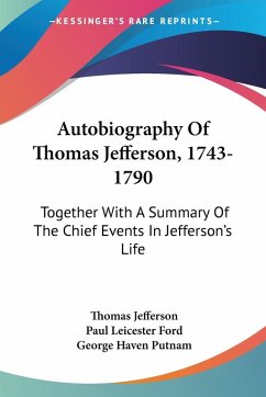 Autobiography Of Thomas Jefferson, 1743-1790