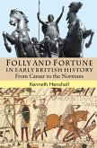 Folly and Fortune in Early British History