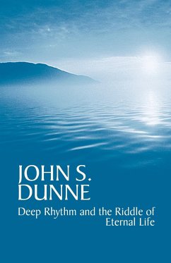 Deep Rhythm and the Riddle of Eternal Life - Dunne, John S.