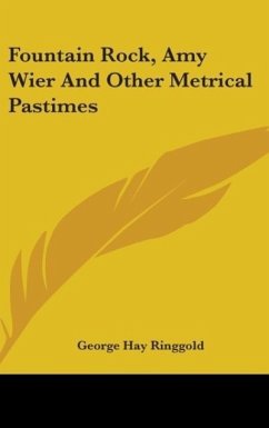 Fountain Rock, Amy Wier And Other Metrical Pastimes - Ringgold, George Hay