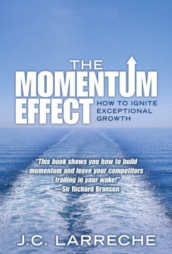 THE MOMENTUM EFFECT. How to Ignite Exceptional Growth - Larreche, J. C.