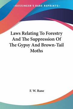 Laws Relating To Forestry And The Suppression Of The Gypsy And Brown-Tail Moths