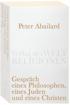 Gespräch eines Philosophen, eines Juden und eines Christen - Abaelard, Peter