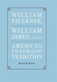 William Faulkner, William James, and the American Pragmatic Tradition