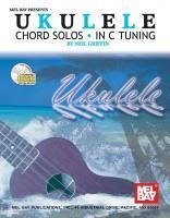 Ukulele Chord Solos in C Tuning - Neil Griffin