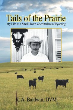 Tails of the Prairie - R. A. Baldwin, Dvm